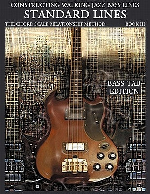 Constructing Walking Jazz Bass Lines Book III - Walking Bass Lines - Standard Lines Bass Tab Edition by Mooney, Steven