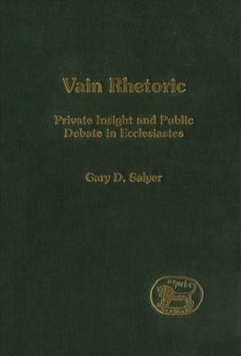 Vain Rhetoric by Salyer, Gary D.