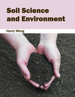 Soil Science and Environment by Wang, Henry