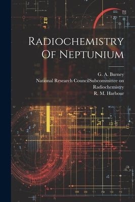 Radiochemistry Of Neptunium by Burney, G. A.