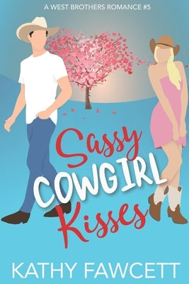 Sassy Cowgirl Kisses by Fawcett, Kathy