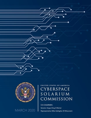 Cyberspace Solarium Commission Report March 2020 by Cyberspace Solarium Commission