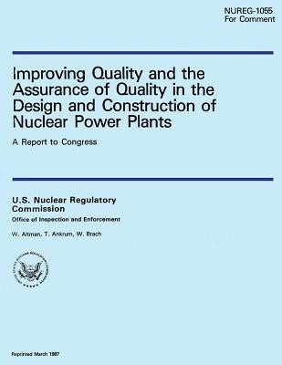 Improving Quality and the Assurance of Quality in the Design and Construction of Nuclear Power Plants by Ankrum, T.