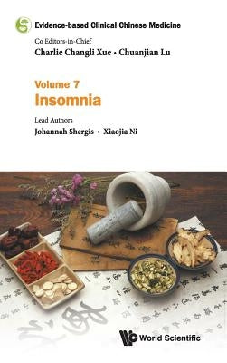 Evidence-Based Clinical Chinese Medicine - Volume 7: Insomnia by Xue, Charlie Changli