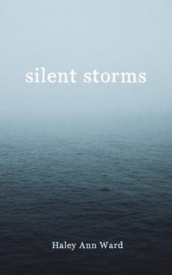 silent storms by Ward, Haley Ann