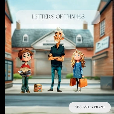 Letters of Thanks: A Grandpa's Legacy Story about gratitude, remembrance, and the power of saying "thank you." by Bryan, Ashley