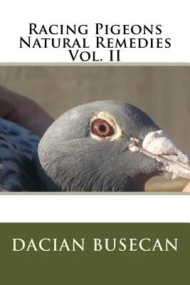 Racing Pigeons Natural Remedies Vol. II by Busecan, Dacian
