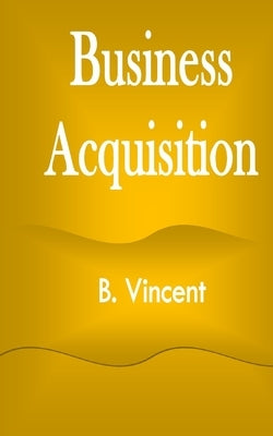Business Acquisition by Vincent, B.
