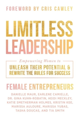 Limitless Leadership: Empowering Women to Unleash Their Potential & Rewrite the Rules for Success by Camielle, Earlene