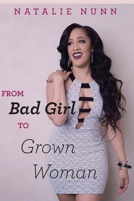 From Bad Girl to Grown Woman by Nunn, Natalie