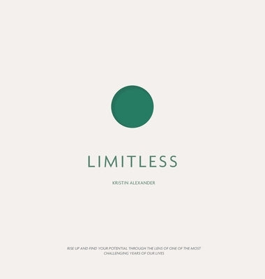 Limitless: Rise up and find your potential through the lens of one of the most challenging years of our lives by Alexander, Kristin