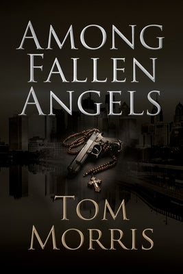 Among Fallen Angels by Morris, Tom