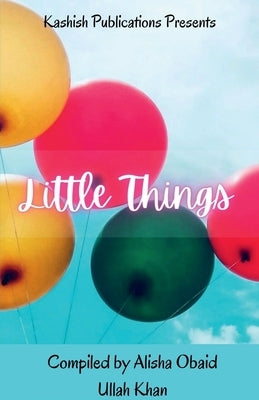 Little Things by Khan, Alisha Obaid Ullah