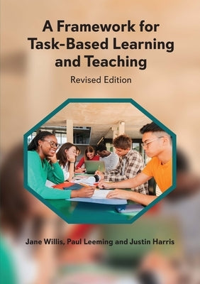 A Framework for Task-Based Learning and Teaching: Revised Edition by Willis, Jane
