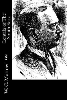 Lentala of The South Seas by Morrow, W. C.