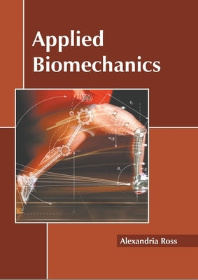 Applied Biomechanics by Ross, Alexandria