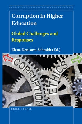 Corruption in Higher Education: Global Challenges and Responses by Denisova-Schmidt