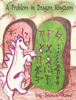 A Problem In Dragon Kingdom: Sacred Ecology For Children by Rose, Sioux