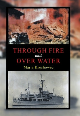 Through Fire and over Water by Krechowec, Maria