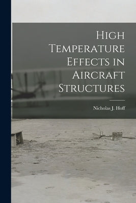 High Temperature Effects in Aircraft Structures by Hoff, Nicholas J. (Nicholas John) 19