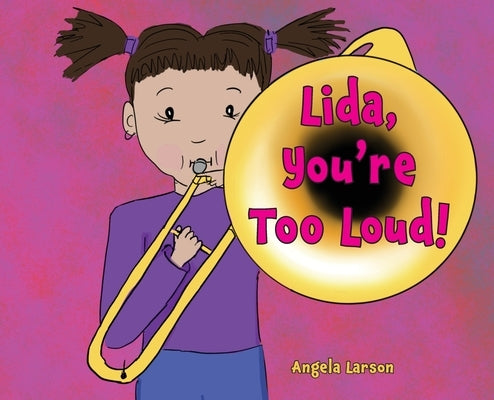 Lida, You're Too Loud! by Larson, Angela