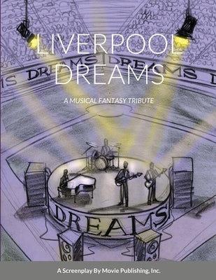 Liverpool Dreams: A Musical Fantasy Tribute by Publishing Com, Movie