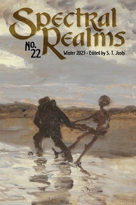 Spectral Realms No. 22: Winter 2025 by Joshi, S. T.
