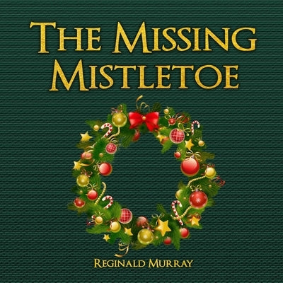 The Missing Mistletoe by Murray, Reginald