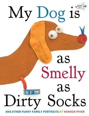 My Dog Is as Smelly as Dirty Socks: And Other Funny Family Portraits by Piven, Hanoch