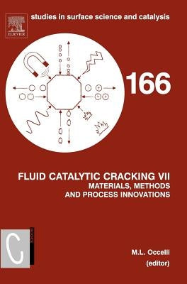 Fluid Catalytic Cracking VII:: Materials, Methods and Process Innovations Volume 166 by Occelli, Mario L.