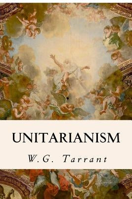 Unitarianism by Tarrant, W. G.