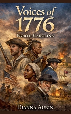 Voices of 1776: North Carolina by Aubin, Dianna