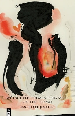 We Face the Tremendous Meat on the Teppan by Fujimoto, Naoko