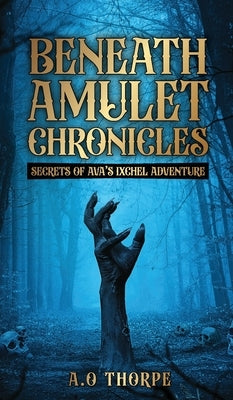 Beneath Amulet Chronicles by Thorpe, Abiodun