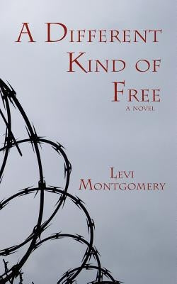 A Different Kind of Free by Montgomery, Levi