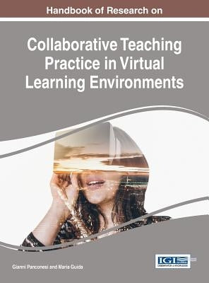 Handbook of Research on Collaborative Teaching Practice in Virtual Learning Environments by Panconesi, Gianni