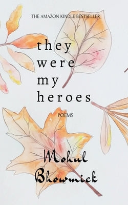 They Were My Heroes by Bhowmick, Mohul