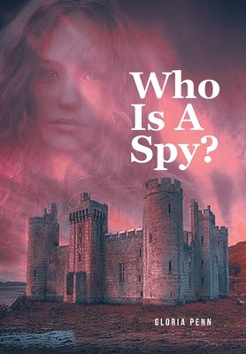 Who Is A Spy? by Penn, Gloria