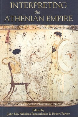 Interpreting the Athenian Empire by Parker, Robert