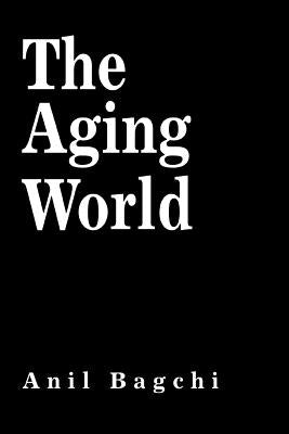 The Aging World by Bagchi, Anil