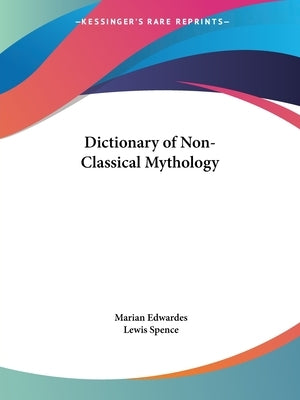 Dictionary of Non-Classical Mythology by Edwardes, Marian