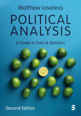 Political Analysis: A Guide to Data and Statistics (Second Edition) by Loveless, Matthew