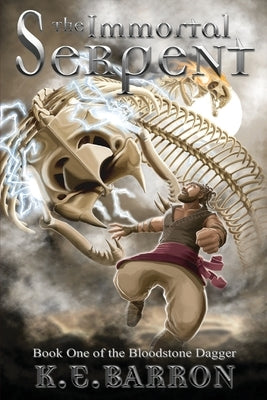 The Immortal Serpent: Book One of the Bloodstone Dagger by Barron, K. E.