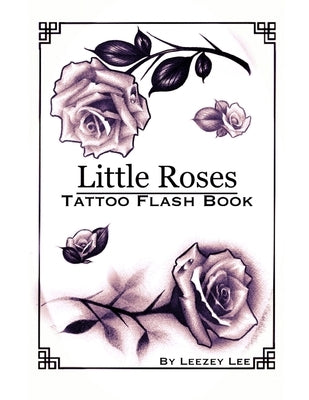 Little Roses Tattoo Flash Book by Lee, Leezey
