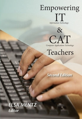 Empowering IT and CAT Teachers: Second Edition by Mentz, Elsa