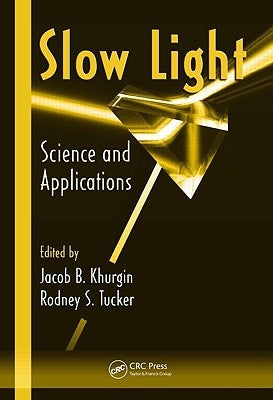 Slow Light: Science and Applications by Khurgin, Jacob B.