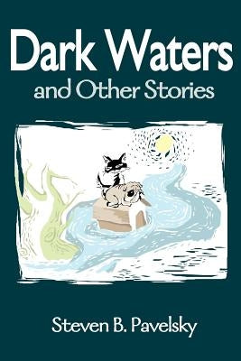 Dark Waters: And Other Stories by Pavelsky, Steven B.