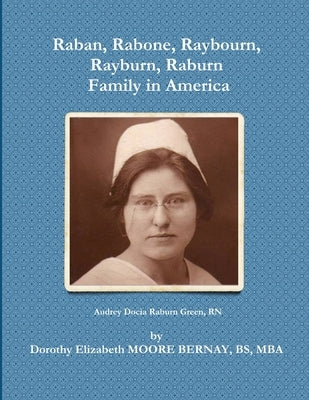 Raban, Rabone, Raybourn, Rayburn, Raburn, Family in America by Bernay, Dorothy Elizabeth Moore