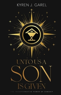 Unto Us a Son Is Given by Garel, Kyren J.