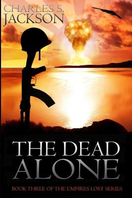 The Dead Alone by Jackson, Charles S.